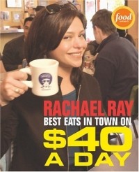 Рэйчел Рэй - $40 A Day: Best Eats in Town