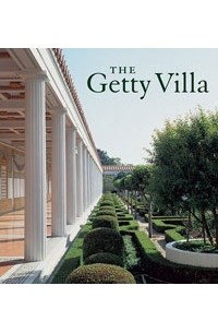  - The Getty Villa (Getty Trust Publications: J. Paul Getty Museum)