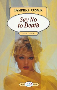 Dymphna Cusack - Say No to Death