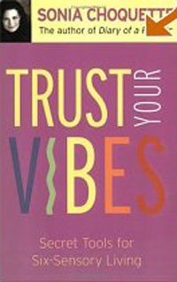 Соня Чокетт - Trust Your Vibes : Secret Tools for Six-Sensory Living