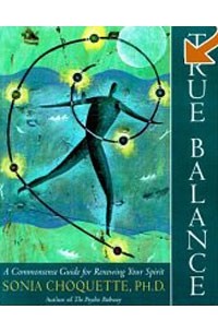 Соня Чокетт - True Balance : A Commonsense Guide for Renewing Your Spirit