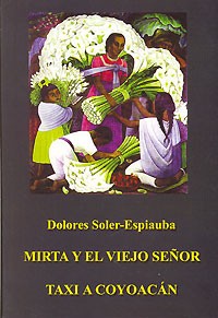 Dolores Soler-Espiauba - Mirta y el viejo senor. Taxi a Coyoacan / Мирта и старый сеньор. Такси в Койоакан