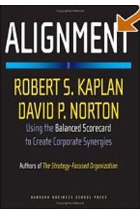  - Alignment: Using the Balanced Scorecard to Create Corporate Synergies