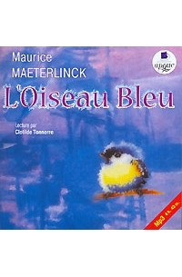Maurice Maeterlinck - L'Oiseau Bleu (аудиокнига MP3)