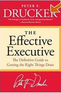 Питер Друкер - The Effective Executive: The Definitive Guide to Getting the Right Things Done