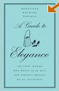 Женевьев Антуан Дарьо - A Guide to Elegance: For Every Woman Who Wants to Be Well and Properly Dressed on All Occasions