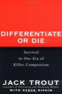  - Differentiate or Die: Survival in Our Era of Killer Competition