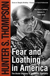 Hunter S. Thompson - Fear and Loathing in America: The Brutal Odyssey of an Outlaw Journalist