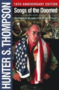 Hunter S. Thompson - Songs of the Doomed: More Notes on the Death of the American Dream