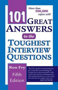 Ron Fry - 101 Great Answers to the Toughest Interview Questions (101 Great Answers to the Toughest Interview Q