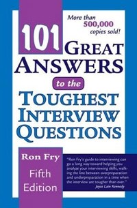 Ron Fry - 101 Great Answers to the Toughest Interview Questions (101 Great Answers to the Toughest Interview Q