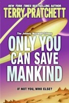 Terry Pratchett - Only You Can Save Mankind
