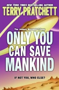 Terry Pratchett - Only You Can Save Mankind