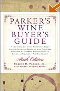 - Parker's Wine Buyer's Guide 6th Edition : The Complete, Easy-to-Use Reference on Recent Vintages, Pr