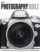 Daniel Lezano - The Photography Bible: A Complete Guide for the 21st Century Photographer