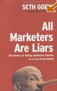 Seth Godin - All Marketers Are Liars: The Power of Telling Authentic Stories in a Low-Trust World