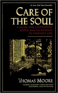 Томас Мур - Care of the Soul : A Guide for Cultivating Depth and Sacredness in Everyday Life