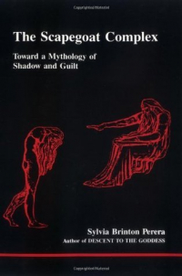 Сильвия Бринтон Перера - Scapegoat Complex: Toward a Mythology of Shadow and Guilt (Studies in Jungian Psychology By Jungian
