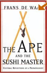 Франс де Вааль - The Ape and the Sushi Master: Cultural Reflections of a Primatologist