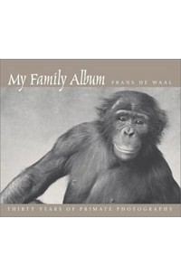 Франс де Вааль - My Family Album: Thirty Years of Primate Photography