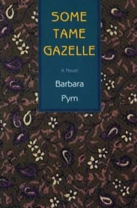 Barbara Pym - Some Tame Gazelle