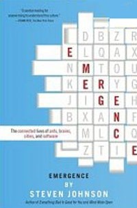 Emergence: The Connected Lives of Ants, Brains, Cities, and Software