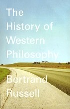 Bertrand Russell - The History of Western Philosophy