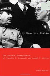  - My Dear Mr. Stalin: The Complete Correspondence of Franklin D. Roosevelt and Joseph V. Stalin