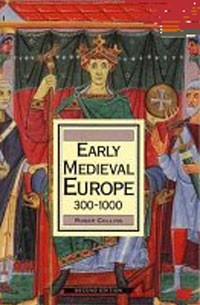 Roger Collins - Early Medieval Europe, 300-1000
