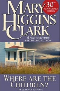 Mary Higgins Clark - Where Are the Children?