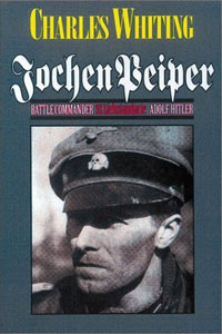 Чарльз Уайтинг - Jochen Peiper: Battle Commander, SS Leibstandardte Adolf Hitler