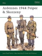 Jean-Paul Pallud - Ardennes 1944 Peiper &amp; Skorzeny