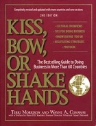  - Kiss, Bow, or Shake Hands: The Bestselling Guide to Doing Business in More Than 60 Countries