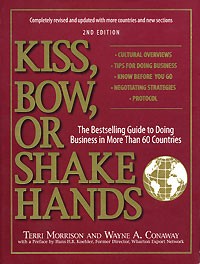  - Kiss, Bow, or Shake Hands: The Bestselling Guide to Doing Business in More Than 60 Countries