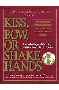  - Kiss, Bow, or Shake Hands: The Bestselling Guide to Doing Business in More Than 60 Countries