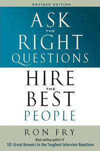 Ron Fry - Ask the Right Questions Hire the Best People