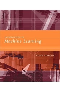 Этем Алпайдин - Introduction to Machine Learning (Adaptive Computation and Machine Learning)