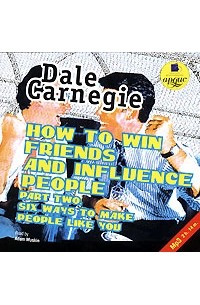 Dale Carnegie - How to Win Friends and Influence People: Part 2: Six Ways to Make People Like You (аудиокнига MP3)