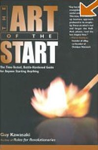 The Art of the Start: The Time-Tested, Battle-Hardened Guide for Anyone Starting Anything