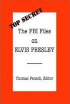  - The FBI Files on Elvis Presley (Top Secret (Woodlands, Tex.)