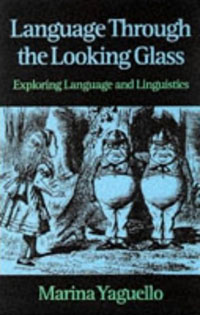 Marina Yaguello - Language through the Looking Glass: Exploring Language and Linguistics