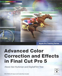 Алексис Ван Хуркман - Apple Pro Training Series: Advanced Color Correction and Effects in Final Cut Pro 5 (Apple Pro Train