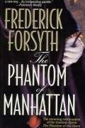 Frederick Forsyth - The Phantom of Manhattan