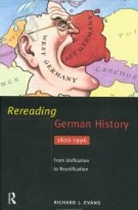 Ричард Дж. Эванс - Rereading German History 1800-1996