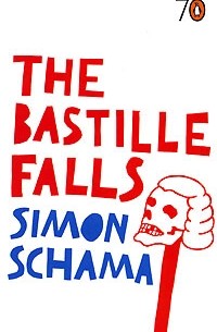 Simon Schama - The Bastille Falls (сборник)