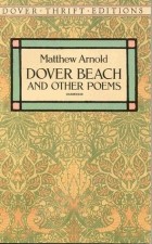 Мэтью Арнолд - Dover Beach and Other Poems