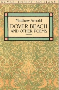 Мэтью Арнолд - Dover Beach and Other Poems