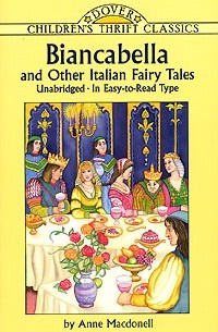 Anne Macdonell - Biancabella and Other Italian Fairy Tales (сборник)