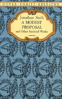 Jonathan Swift - A Modest Proposal and Other Satirical Works (сборник)