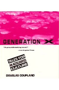 Douglas Coupland - Generation X: Tales for an Accelerated Culture